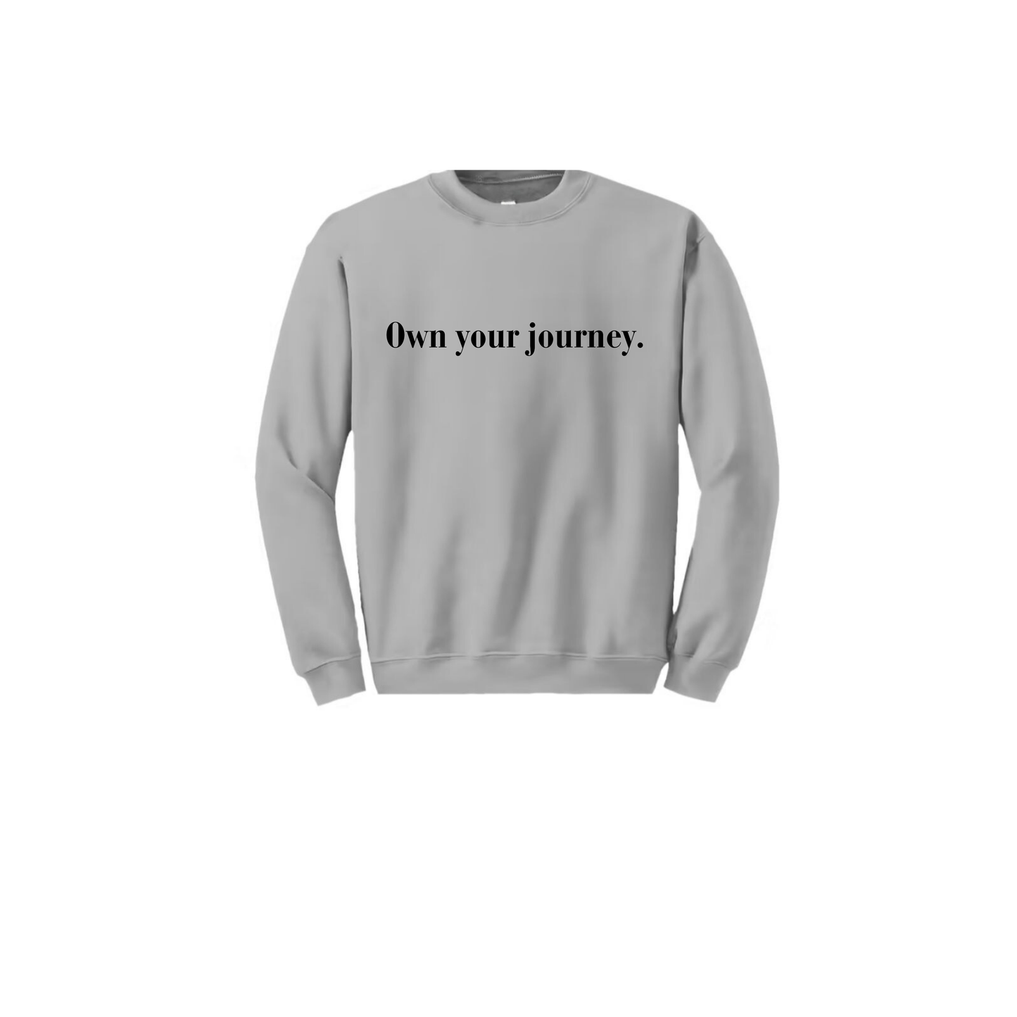 Crewneck Sweatshirt - Own your journey
